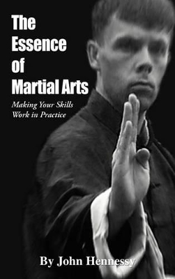 The Essence of Martial Arts: Making Your Skills Work in Practice