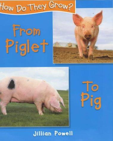 How Do They Grow: Piglet To Pig