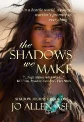 The Shadows We Make - Shadow Journey Series Book One