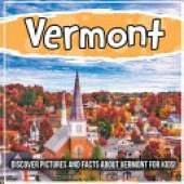 Vermont: Discover Pictures and Facts About Vermont For Kids!