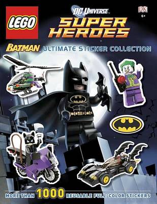 Ultimate Sticker Collection: LEGO (R) Batman (LEGO (R) DC Universe Super Heroes): More Than 1,000 Reusable Full-Color Stickers