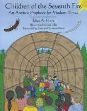 Children of the Seventh Fire: An Ancient Prophecy for Modern Times