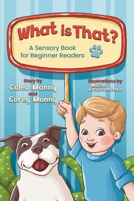What is That?: A Sensory Book for Beginner Readers