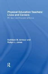 Physical Education: Teachers' Lives And Careers: PE, Sport And Educational Status