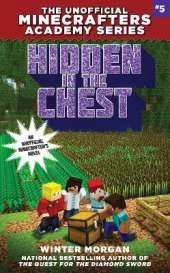 Hidden in the Chest: The Unofficial Academy for Minecrafters Series, Book Five