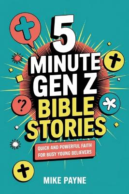 5 Minute Gen Z Bible Stories: Quick and Powerful Faith for Busy Young Believers
