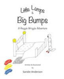 Little Lumps & Big Bumps: A Reggie Wriggle Adventure