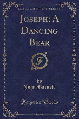 Joseph: A Dancing Bear (Classic Reprint)