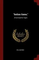Indian Game,: (From Quail to Tiger)