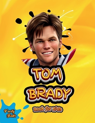Tom Brady Book for Kids: Discover the Incredible Story of Football's Greatest Champion!