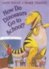 How Do Dinosaurs Go To School?