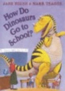 How Do Dinosaurs Go To School?