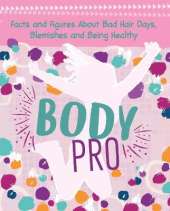 Body Pro: Facts and Figures About Bad Hair Days, Blemishes and Being Healthy
