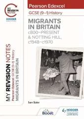 My Revision Notes: Pearson Edexcel GCSE (9–1) History: Migrants in Britain, c800–present and Notting Hill, c1948–c1970