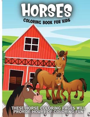 Horses Coloring Book For Kids: Horse and Pony Coloring Book for Kids Ages 4-8