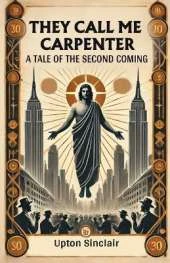 They Call Me CarpenterA Tale of the Second Coming (Edition2024)