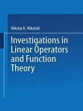 Investigations in Linear Operations and Function Theory