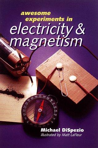Awesome Experiments in Electricity and Magnetism