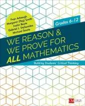 We Reason & We Prove for ALL Mathematics: Building Students’ Critical Thinking, Grades 6-12