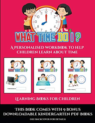 Learning Books for Children (What time do I?): A personalised workbook to help children learn about time