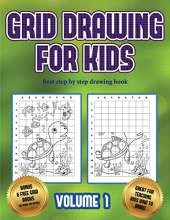 Best step by step drawing book (Grid drawing for kids - Volume 1): This book teaches kids how to draw using grids