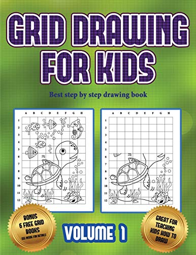 Best step by step drawing book (Grid drawing for kids - Volume 1): This book teaches kids how to draw using grids