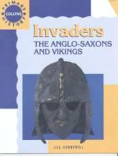 Invaders: The Anglo-Saxons and Vikings