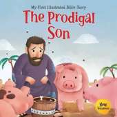 My First Illustrated Bible Story: The Prodigal Son