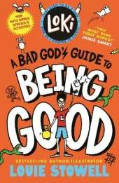 Loki: A Bad God's Guide to Being Good: Trickster Norse god turned school kid - the bestselling, wickedly funny, comics-style diary series featuring Loki and Thor for 8-12 year olds