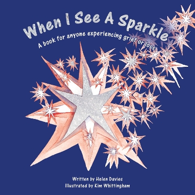 When I See A Sparkle: A book for anyone experiencing grief or loss