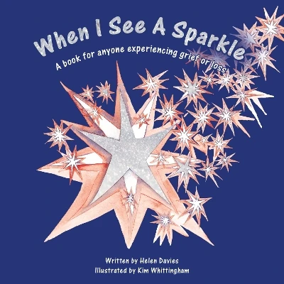 When I See A Sparkle: A book for anyone experiencing grief or loss