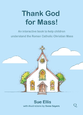 Thank God for Mass: An Interactive book to help children understand the Roman Catholic Christian Mass