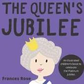 The Queen's Jubilee: An illustrated children's book to celebrate the Platinum Jubilee