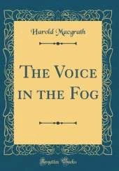 The Voice in the Fog (Classic Reprint)