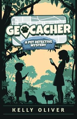 Geocacher, A Fun-Filled Mystery for Kids: The Pet Detective Mysteries