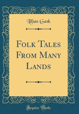 Folk Tales From Many Lands (Classic Reprint)