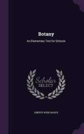 Botany: An Elementary Text for Schools