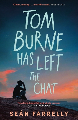 Tom Burne Has Left the Chat: 'Touching, beautiful and wholly unique.' Margaret McDonald, Carnegie Award winning author of Glasgow Boys