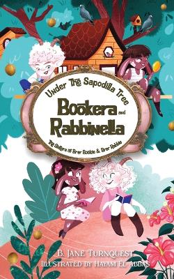 Under The Sapodilla Tree, Bookera and Rabbinella: The Sisters of Brer Bookie and Brer Rabbie: A Bahamas Classic Influence Revived, School Edition