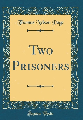 Two Prisoners (Classic Reprint)