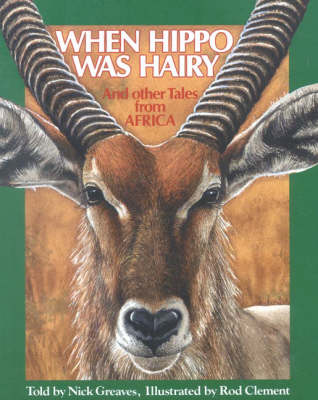 When Hippo Was Hairy: And Other Tales from Africa