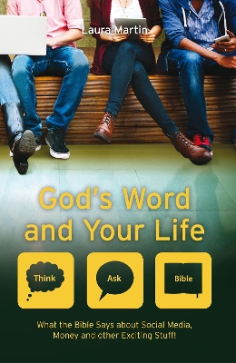 God's Word And Your Life: What the Bible says about social media, money and other exciting stuff