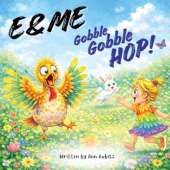 E & Me: Gobble, Gobble, HOP!