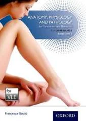Anatomy, Physiology & Pathology Complementary Therapists Level 2/3 VLE: Tutor Resource VLE (Moodle)