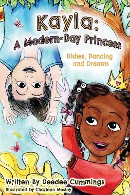 Kayla: A Modern Day Princess, Dishes Dancing and Dreams: A Modern Day Princess