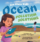 Ocean Pollution Solutions: An Inspiring Environmental Adventure for Young Ocean Advocates Ages 6-10