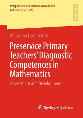 Preservice Primary Teachers’ Diagnostic Competences in Mathematics: Assessment and Development
