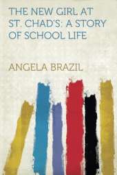 The New Girl at St. Chad's: A Story of School Life