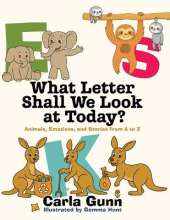 What Letter Shall We Look at Today?: Animals, Emotions, and Stories from A to Z
