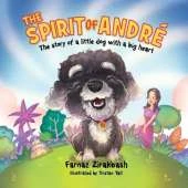 The Spirit of Andre´: The story of a little dog with a big heart
